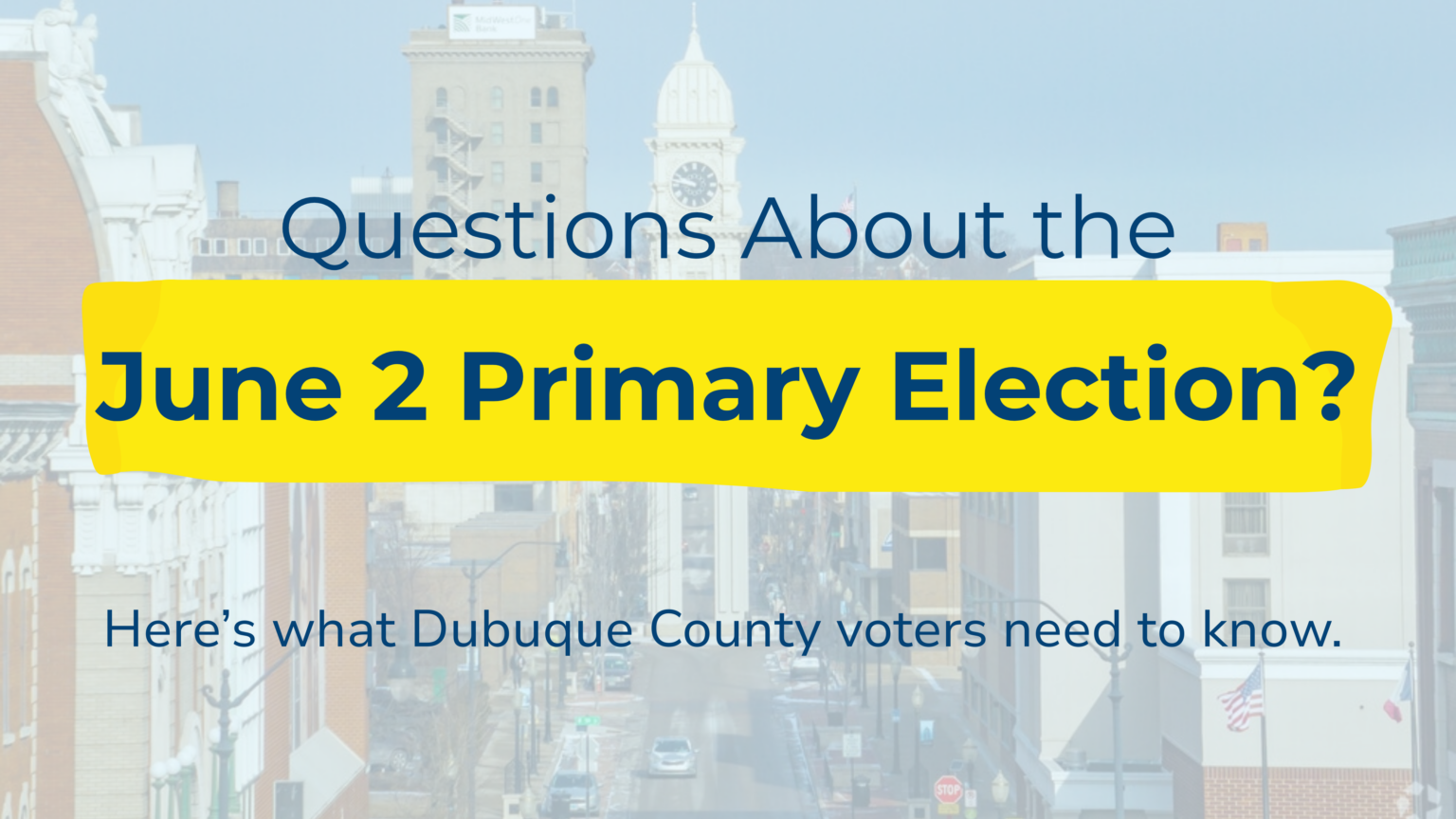 Questions About the June 2 Primary Election? Here's what Dubuque County voters need to know.