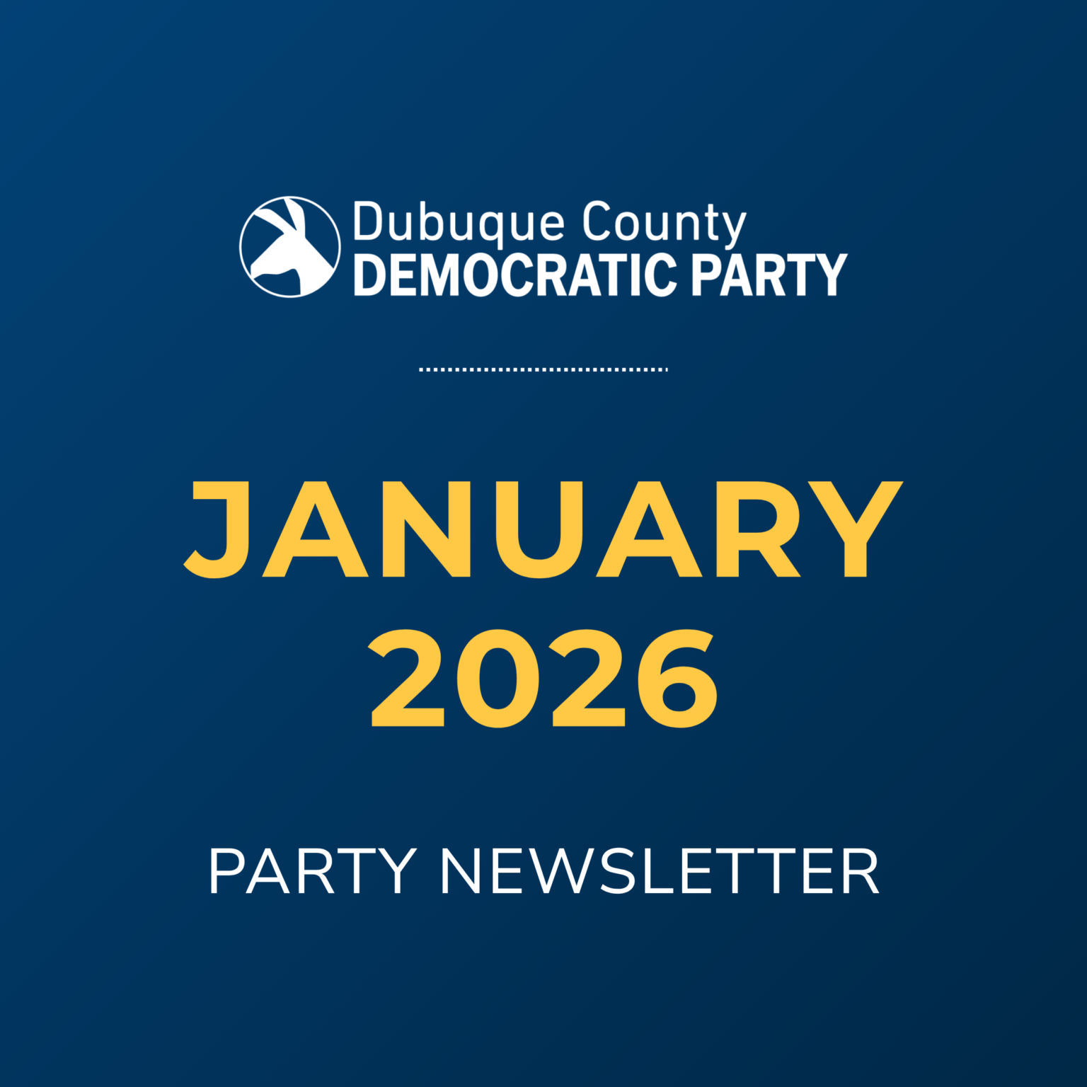 Dubuque County Democratic Party January 2026 Party Newsletter.