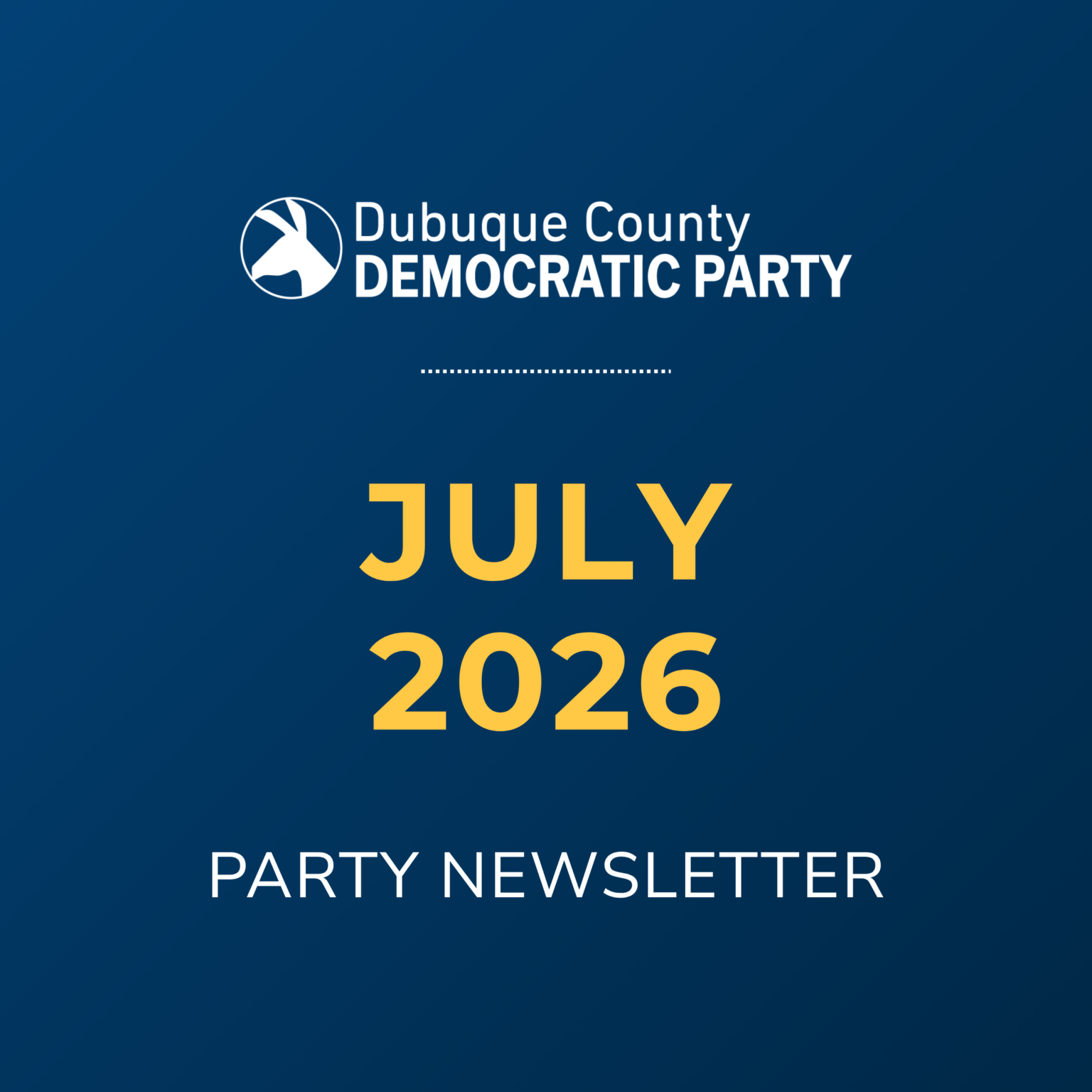 Dubuque County Democratic Party July 2026 Party Newsletter