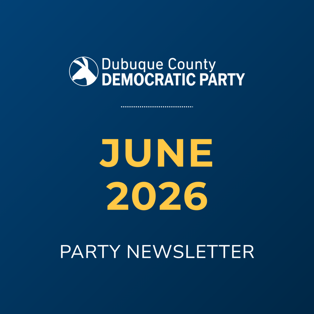 Dubuque County Democratic Party June 2026 Party Newsletter
