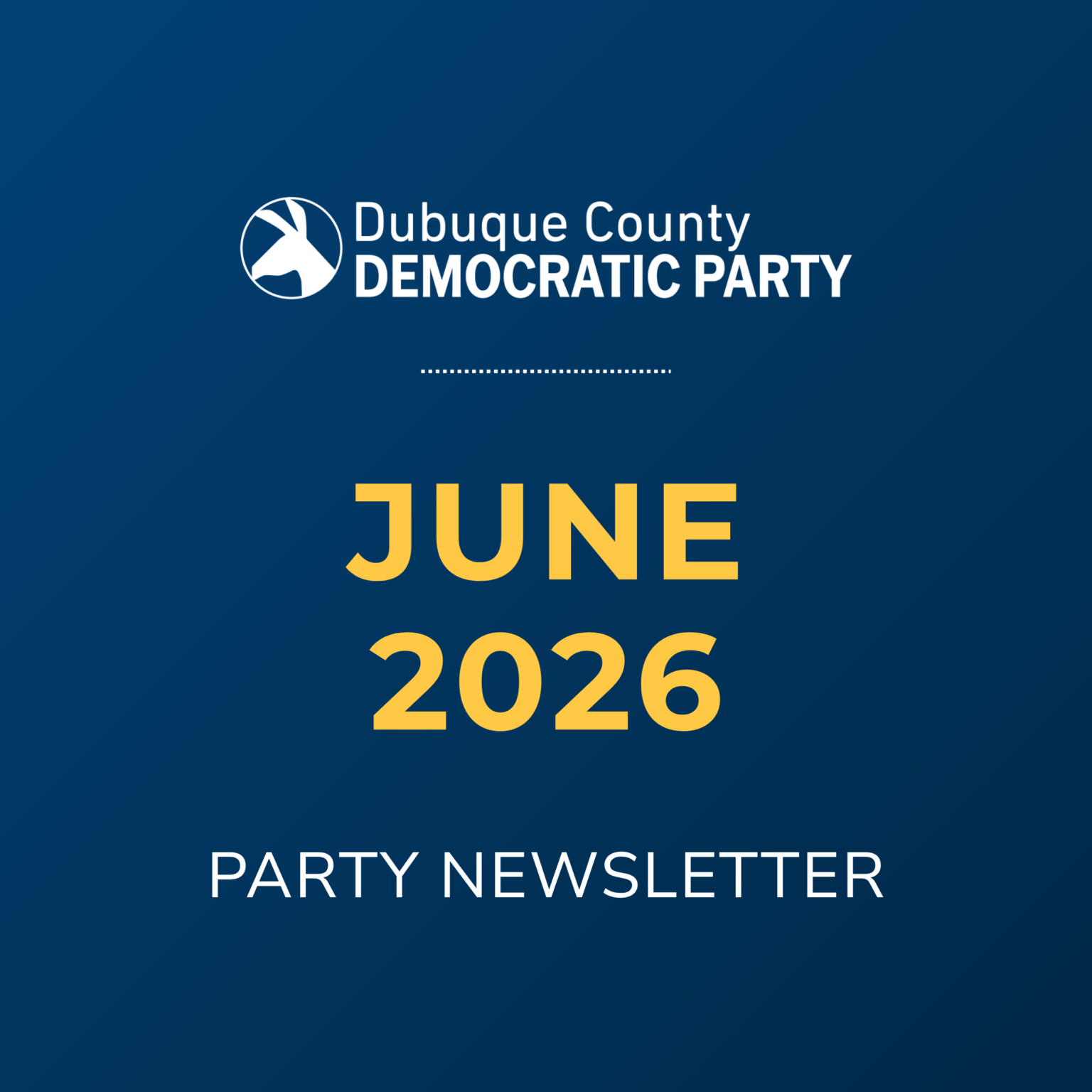 Dubuque County Democratic Party June 2026 Party Newsletter
