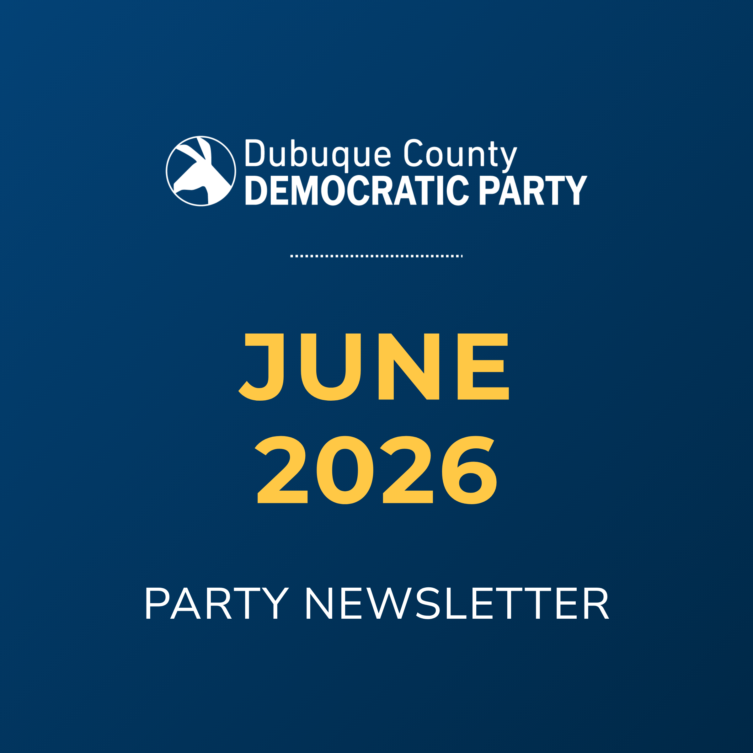 Dubuque County Democratic Party June 2026 Party Newsletter