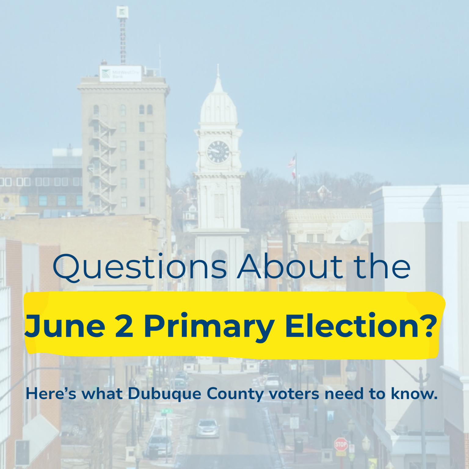 Image with text overlay on a cityscape background. The text reads "Questions About the June 2 Primary Election? Here's what Dubuque County voters need to know.