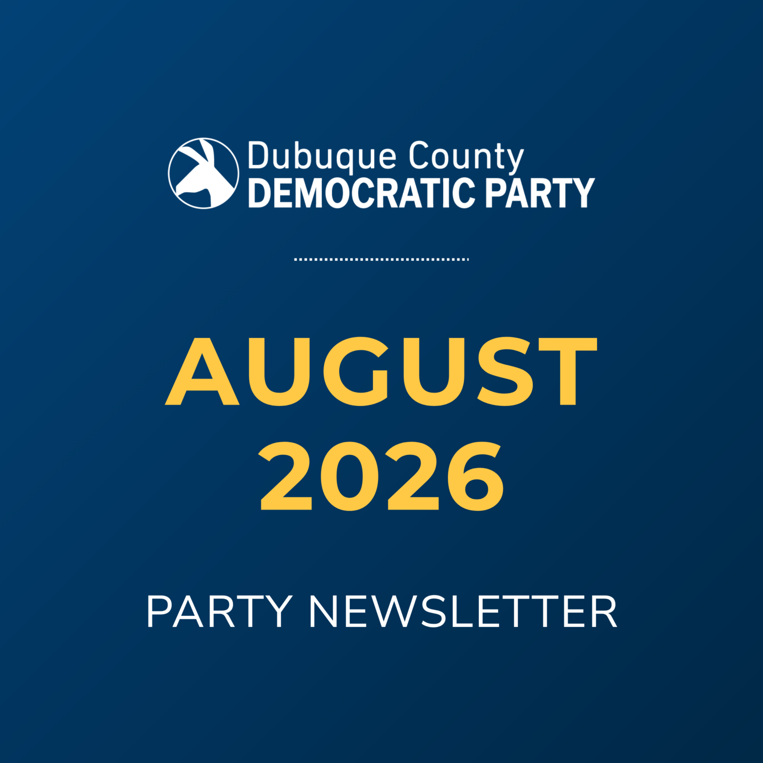 Dubuque County Democratic Party August 2026 Party Newsletter