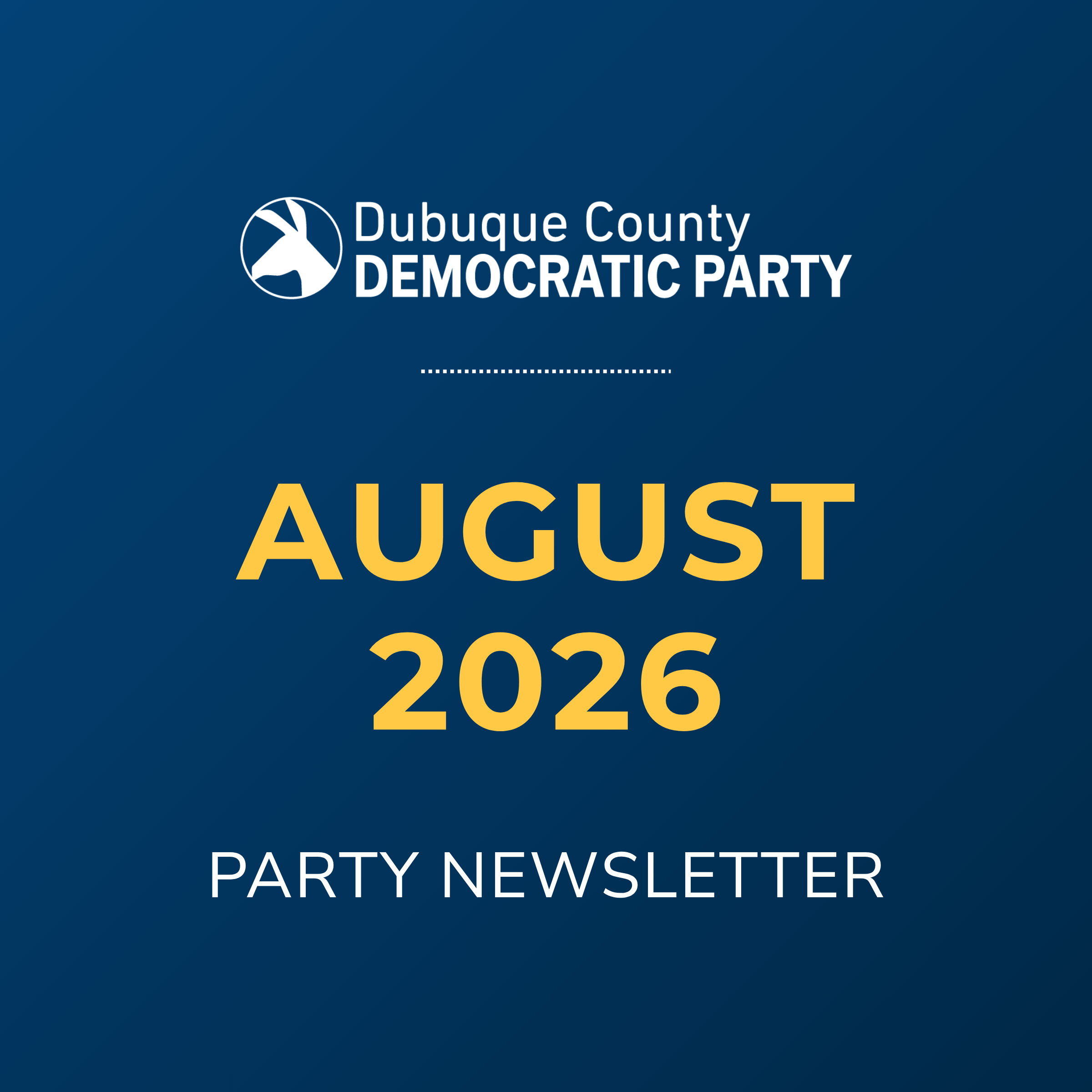 Dubuque County Democratic Party August 2026 Party Newsletter