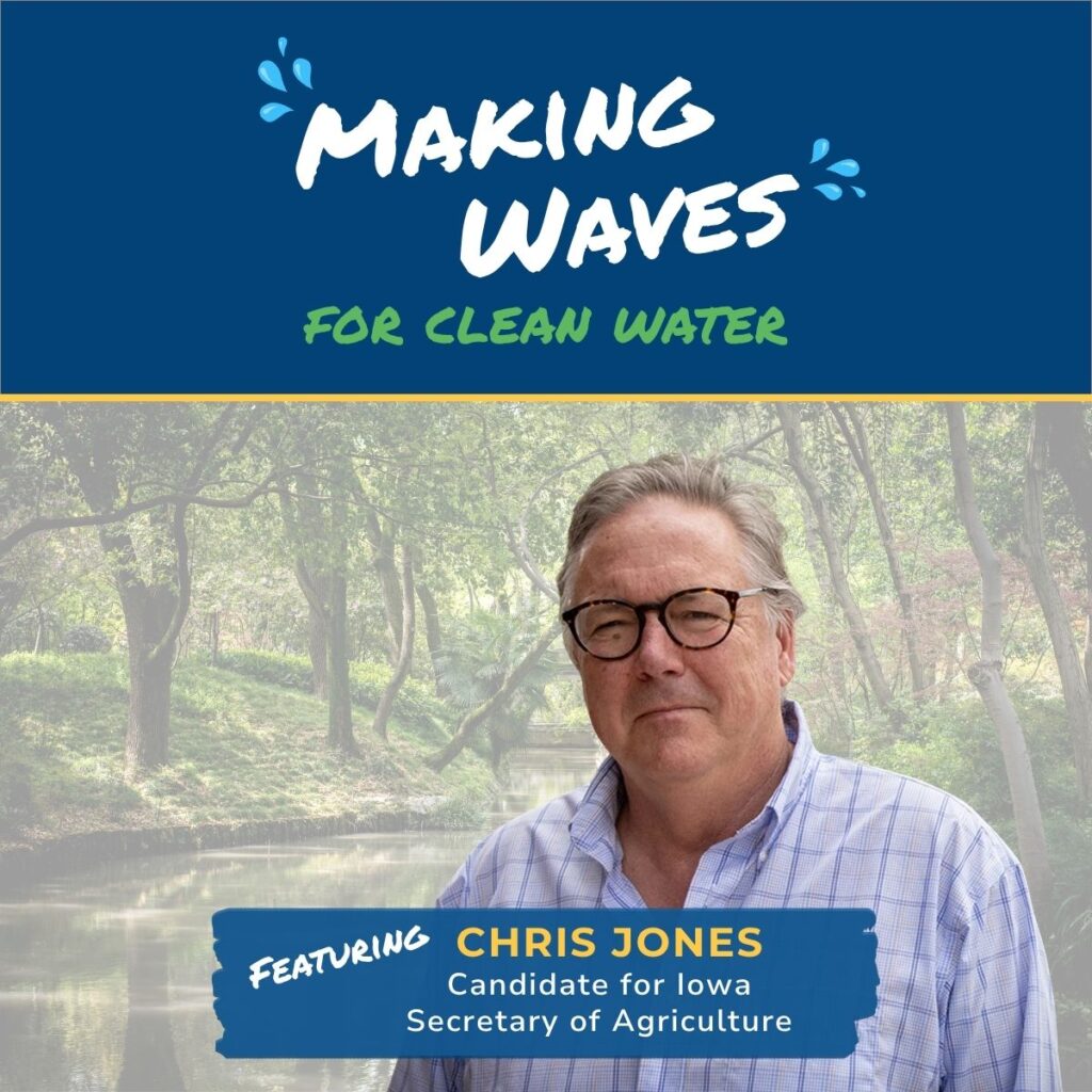 Image featuring Chris Jones, candidate for Iowa Secretary of Agriculture, with the text "MAKING WAVES FOR CLEAN WATER" at the top.