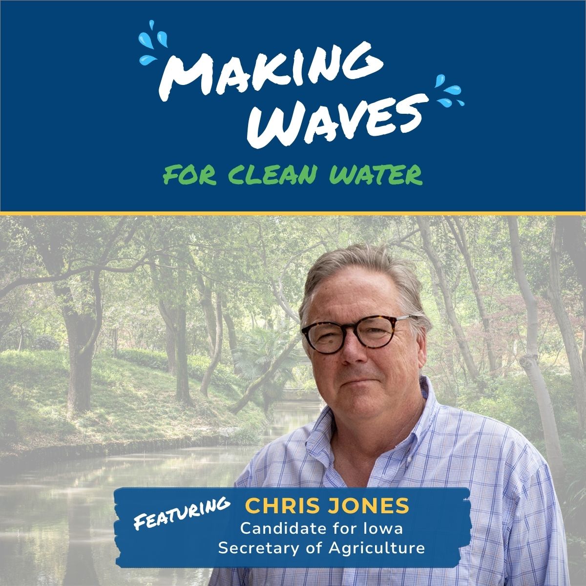 Image featuring Chris Jones, candidate for Iowa Secretary of Agriculture, with the text "MAKING WAVES FOR CLEAN WATER" at the top.