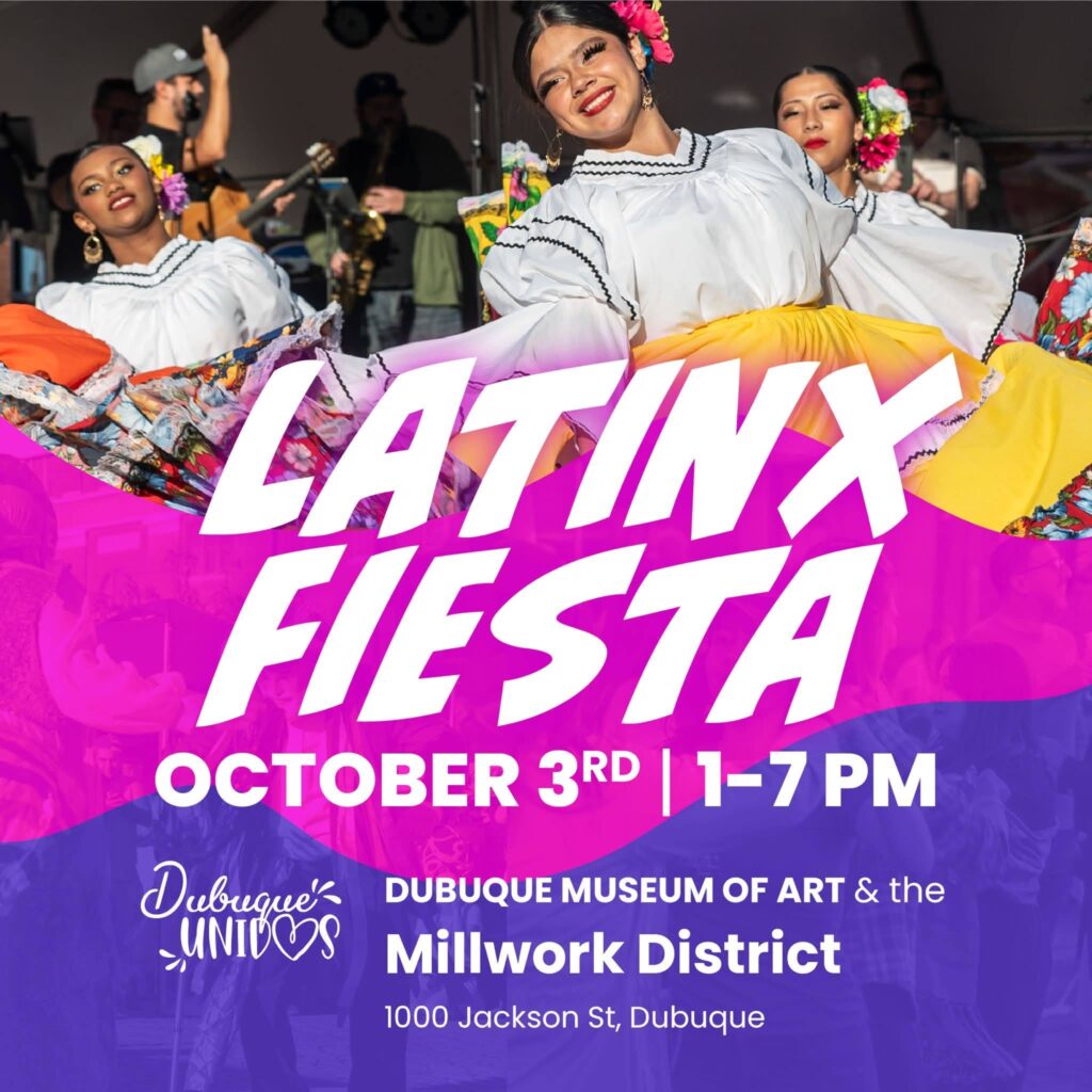 A poster for "Latinx Fiesta" on October 3rd from 1-7 PM, hosted by Dubuque Unidos at the Dubuque Museum of Art & the Millwork District at 1000 Jackson St, Dubuque. The poster features three women in traditional colorful dresses dancing.